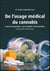 De l'usage médical du cannabis - Potentiel thérapeutique, aspect législatif, conseils pratiques