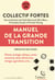 Manuel de la grande transition : Climat, écologie, éthique, santé, économie, droit, démocratie, énergie, agriculture, arts...
