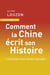 Comment la Chine écrit son Histoire : L'invention d'un destin mondial