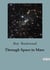 Through Space to Mars : A Journey to the Red Planet