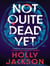 Not Quite Dead Yet : A Novel