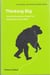 Thinking big how the evolution of social life shaped the human mind (hardback)