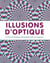 Illusions d'optique - le monde fascinant des apparences trompeuses