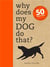Why does my dog do that ?