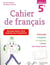 Cahier de français - cycle 4 / 5e (édition 2018)