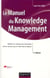 Manuel du knowledge management - mettre en réseau les hommes et les savoirs pour créer de la valeur (3e édition)