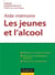 Aide-mémoire - les jeunes et l'alcool - prévenir les conduites à risque