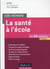 Aide-mémoire - la santé à l'école - en 24 notions