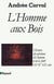 L'homme aux bois - histoire des relations de l'homme et de la forêt XVII-XX siècle