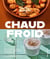 Chaud/froid : 60 recettes pour faire grimper ou redescendre la température
