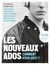 LES NOUVEAUX ADOS : COMMENT VIVRE AVEC ?