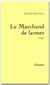 Le marchand de larmes