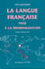 La Langue Francaise Face A La Mondialisation.