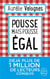Pousse mais pousse égal
