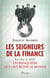 Les seigneurs de la finance - la crise de 1929 les banquiers qui ont ruiné le monde