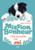 Mission bonheur Tome 1 : une nouvelle vie