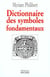 Dictionnaire des symboles fondamentaux