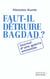Faut-il détruire bagdad ? journal d'une guerre annoncée