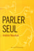 Parler seul