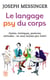 Le langage psy du corps - gestes, mimiques, postures, attitudes : ne vous laissez pas trahir