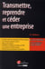Transmettre, reprendre et céder une entreprise (5e édition)