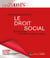 Le droit social : droit du travail - droit de la protection sociale (24e édition)