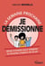 La semaine prochaine, je démissionne ! le mode d'emploi pour écrire le nouveau chapitre de sa vie