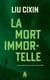 Le problème à trois corps Tome 3 : La Mort immortelle