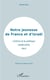 Notre jeunesse de France et d'Israel - l'intime et le politique (1949-1974) récit
