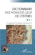 Dictionnaire des noms de lieux de l'esterel à l'usage des Provencaux d'aujourd'hui