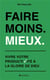 Faire moins. mieux