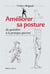 Améliorer sa posture - du quotidien à la pratique sportive