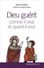 Dieu guérit - comme il veut et quand il veut