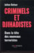 Criminels et djihadistes - dans la tête des nouveaux terroristes
