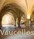 Vaucelles : chroniques d'une abbaye cistercienne (XIIe au XXIe siècle)