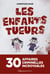 Les Enfants tueurs : 30 affaires criminelles incroyables