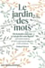Le jardin des mots : Dictionnaire amusant et savant des sens figurés