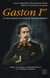 Gaston 1er - le rêve mexicain du comte de raousset-boublon