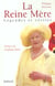 La reine-mere - legendes et verites