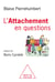 L'attachement en questions