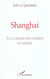 Shanghai - a la croisee des chemins du monde