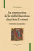 La construction de la réalite historique chez Jean Froissart - l'historien et sa matière