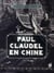 PAUL CLAUDEL EN CHINE