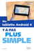 Ma tablette android 4 - y a pas plus simple