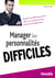 Efficacité professionnelle : manager les personnalités difficiles