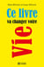 Ce livre va changer votre vie