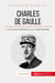 Charles de Gaulle, l'homme du 18 juin - résister à tout prix