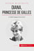 Diana, princesse de Galles - le destin tragique d'une icône