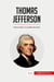 Thomas Jefferson : entre el ideal y la realidad del poder