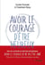 Avoir le courage d'être heureux